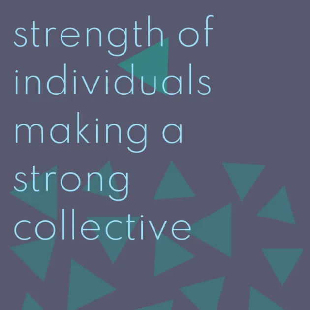 strength of individuals making a strong collective