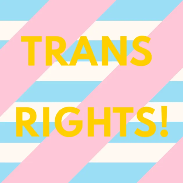 TRANS RIGHTS!