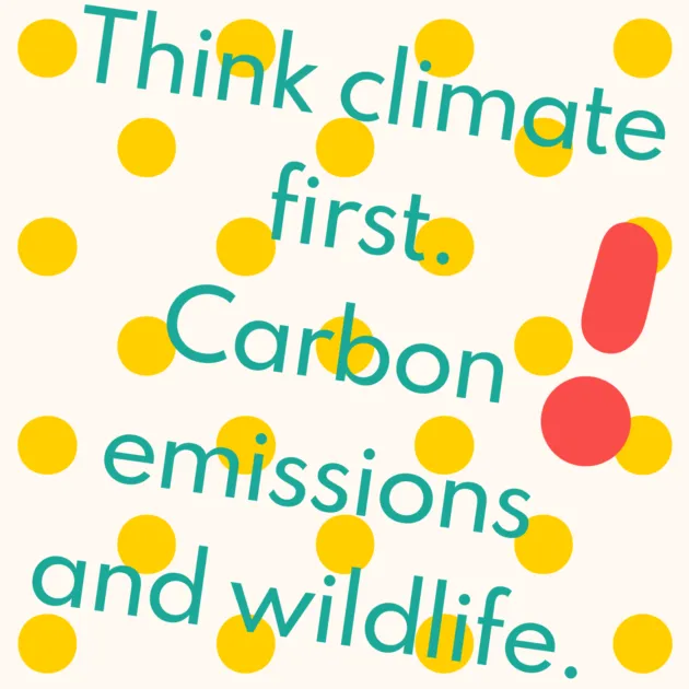 Think climate first. Carbon emissions and wildlife.