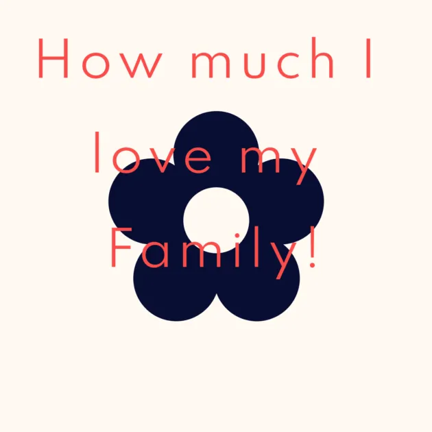 How much I love my Family!