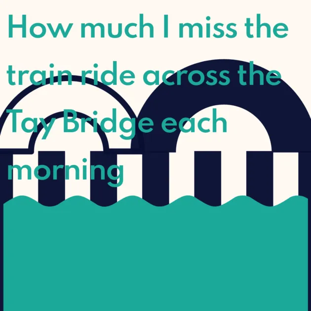 How much I miss the train ride across the Tay Bridge each morning
