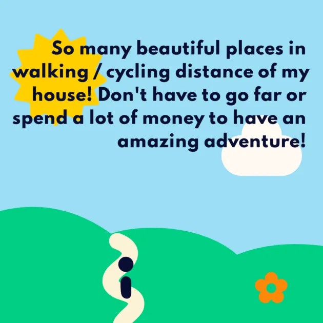 So many beautiful places in walking / cycling distance of my house! Don't have to go far or spend a lot of money to have an amazing adventure! 