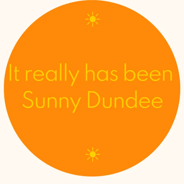 ☀️ It really has been Sunny Dundee ☀️