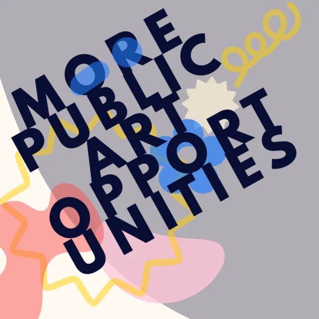 MORE PUBLIC ART OPPORTUNITIES